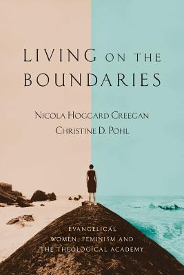 Living on the Boundaries: Evangelical Women, Feminism and the Theological Academy