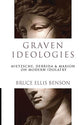 Graven Ideologies: Nietzsche, Derrida & Marion on Modern Idolotry