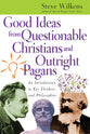 Good Ideas From Questionable Christians and Outright Pagans