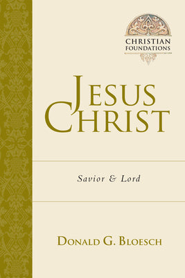 Jesus Christ (#04 in Christian Foundations Series)