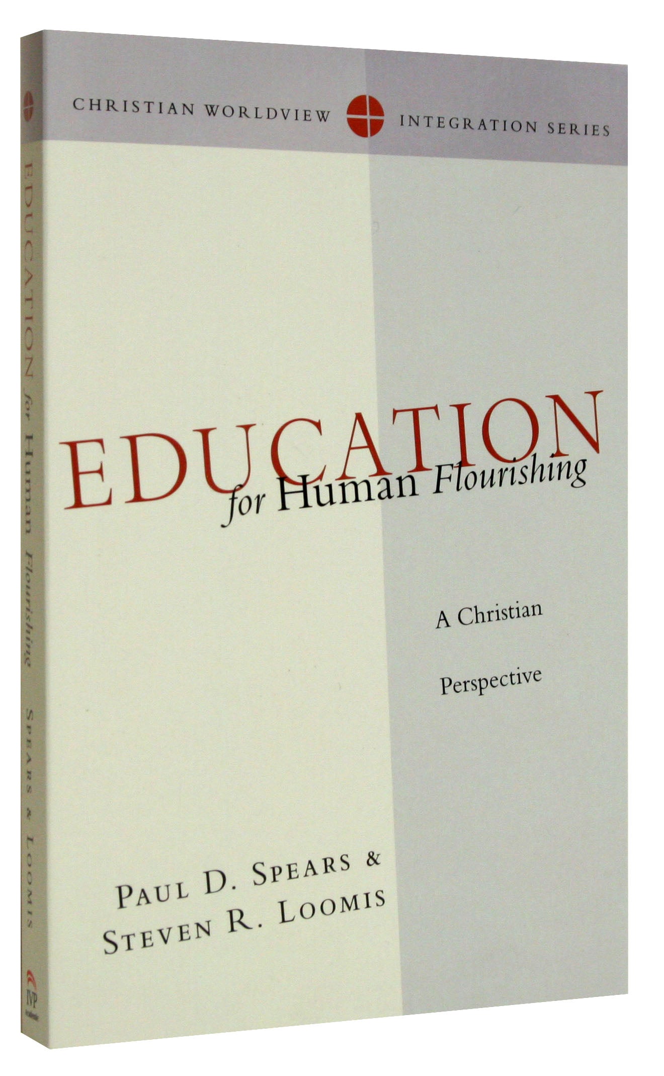 Education For Human Flourishing (Christian Worldview Integration Series)