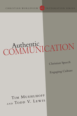 Authentic Communication (Christian Worldview Integration Series)