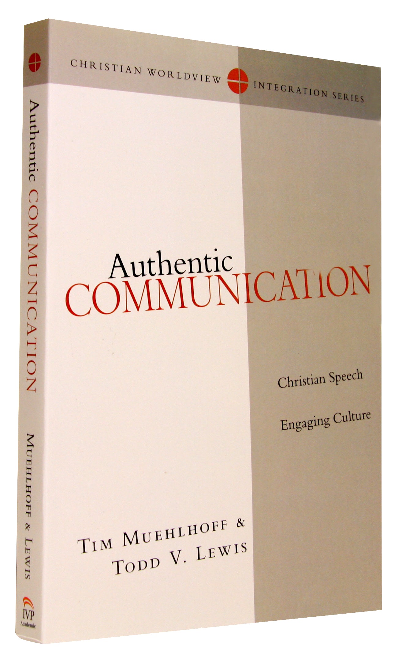 Authentic Communication (Christian Worldview Integration Series)