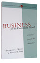 Business For the Common Good (Christian Worldview Integration Series)