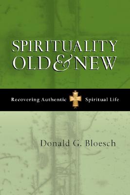 Spirituality Old & New: Recovering Authentic Spiritual Life