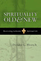 Spirituality Old & New: Recovering Authentic Spiritual Life
