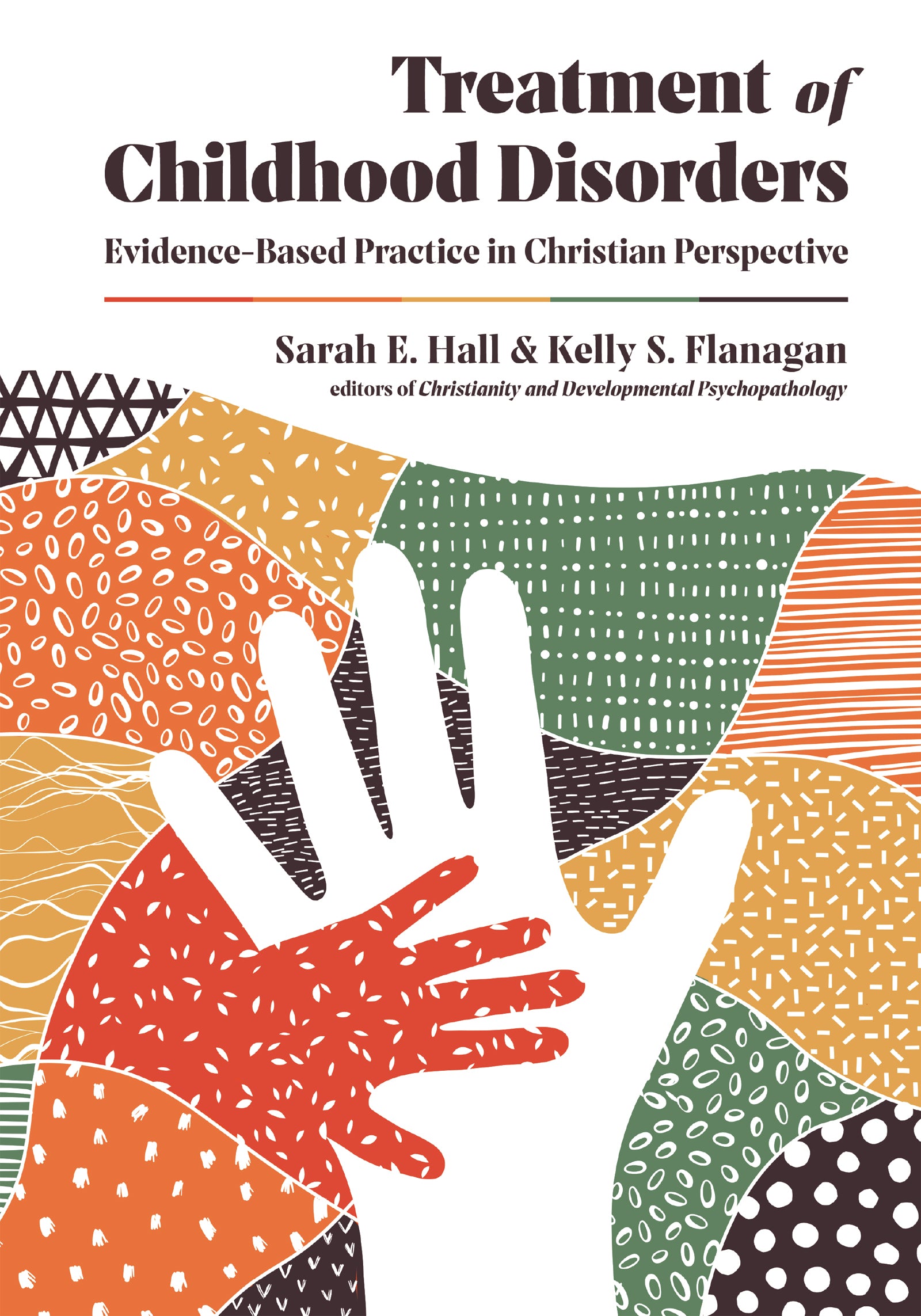 Treatment of Childhood Disorders: Evidence-Based Practice in Christian Perspective (Christian Association For Psychological Studies Books Series)