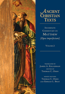 Incomplete Commentary on Matthew (Volume 2) (Opus Imperfectum) (Ancient Christian Texts Series)