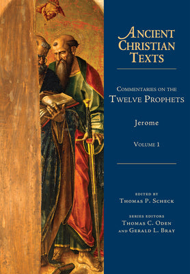 Commentaries on the Twelve Prophets (Volume 1) (#70 in Ancient Christian Texts Series)