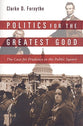 Politics For the Greatest Good