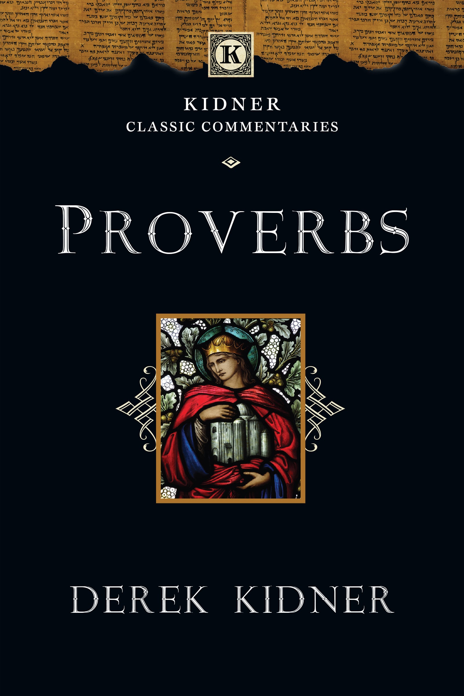 Proverbs (Kidner Classic Commentaries Series)