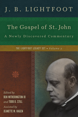 The Gospel of St. John (Lightfoot Legacy Set Series)