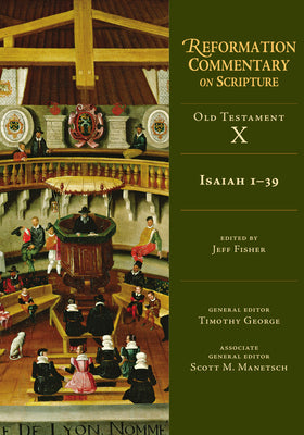 Isaiah 1-39 (Reformation Commentary On Scripture Series)