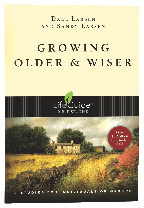 Growing Older & Wiser (Lifeguide Bible Study Series)