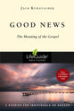 Good News: The Meaning of the Gospel (Lifeguide Bible Study Series)