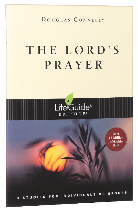 The Lord's Prayer (Lifeguide Bible Study Series)