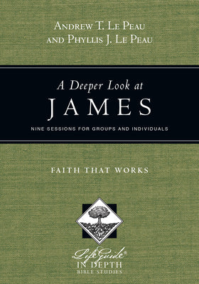 A Deeper Look At James (Lifeguide In Depth Bible Study Series)