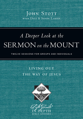A Deeper Look At the Sermon on the Mount (Lifeguide In Depth Bible Study Series)