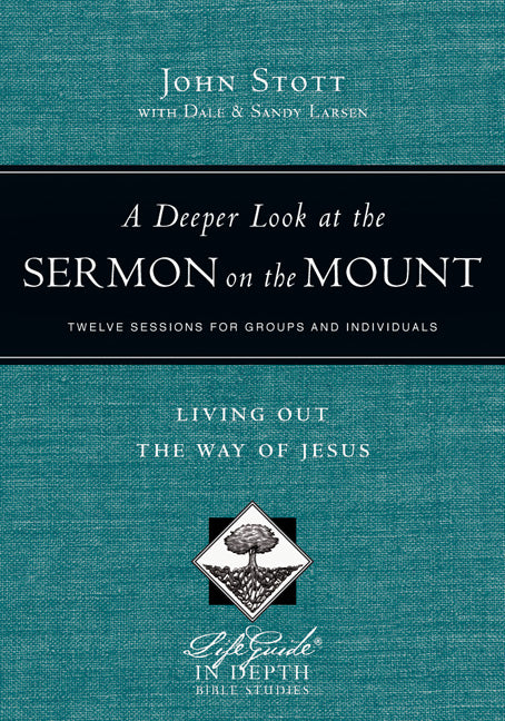 A Deeper Look At the Sermon on the Mount (Lifeguide In Depth Bible Study Series)