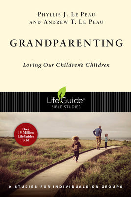 Grandparenting: Loving Our Children's Children (Lifeguide Bible Study Series)