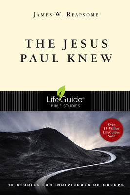 The Jesus Paul Knew (Lifeguide Bible Study Series)