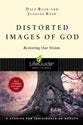 Distorted Images of God (Lifeguide Bible Study Series)