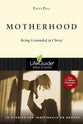 Motherhood - Being Grounded in Christ (Lifeguide Bible Study Series)