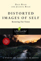 Distorted Images of Self: Restoring Our Vision (Lifeguide Bible Study Series)