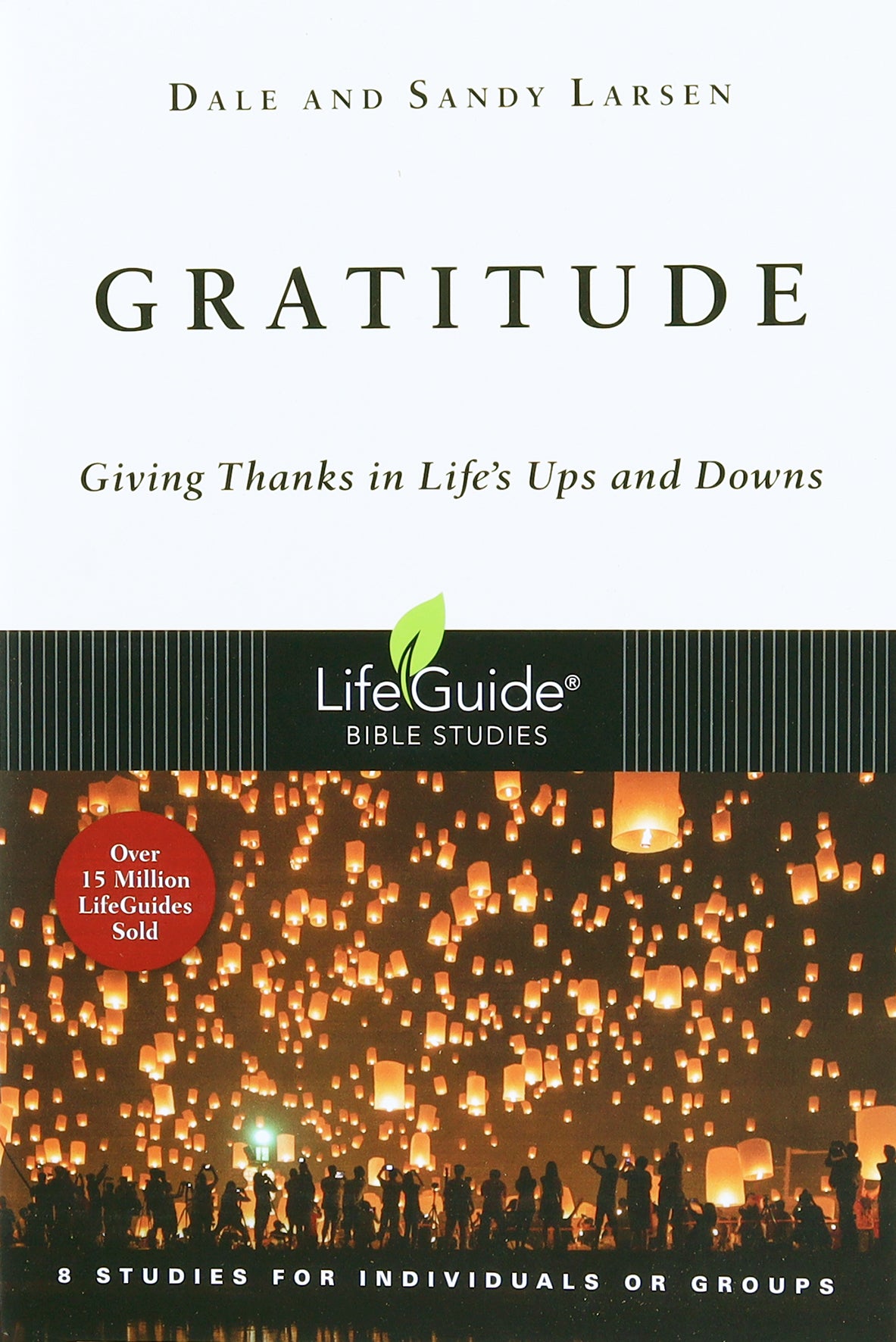 Gratitude: Giving Thanks in Life's Ups and Downs (Lifeguide Bible Study Series)