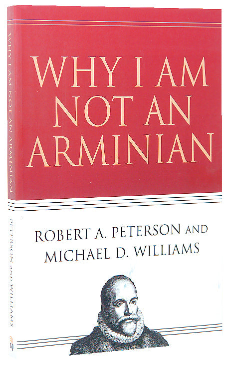 Why I Am Not An Arminian