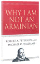 Why I Am Not An Arminian