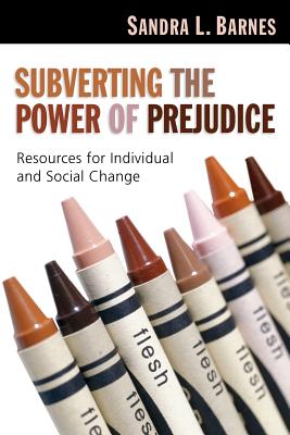 Subverting the Power of Prejudice: Resources For Individual and Social Change