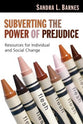 Subverting the Power of Prejudice: Resources For Individual and Social Change