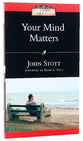 Your Mind Matters: The Place of the Mind in the Christian Life
