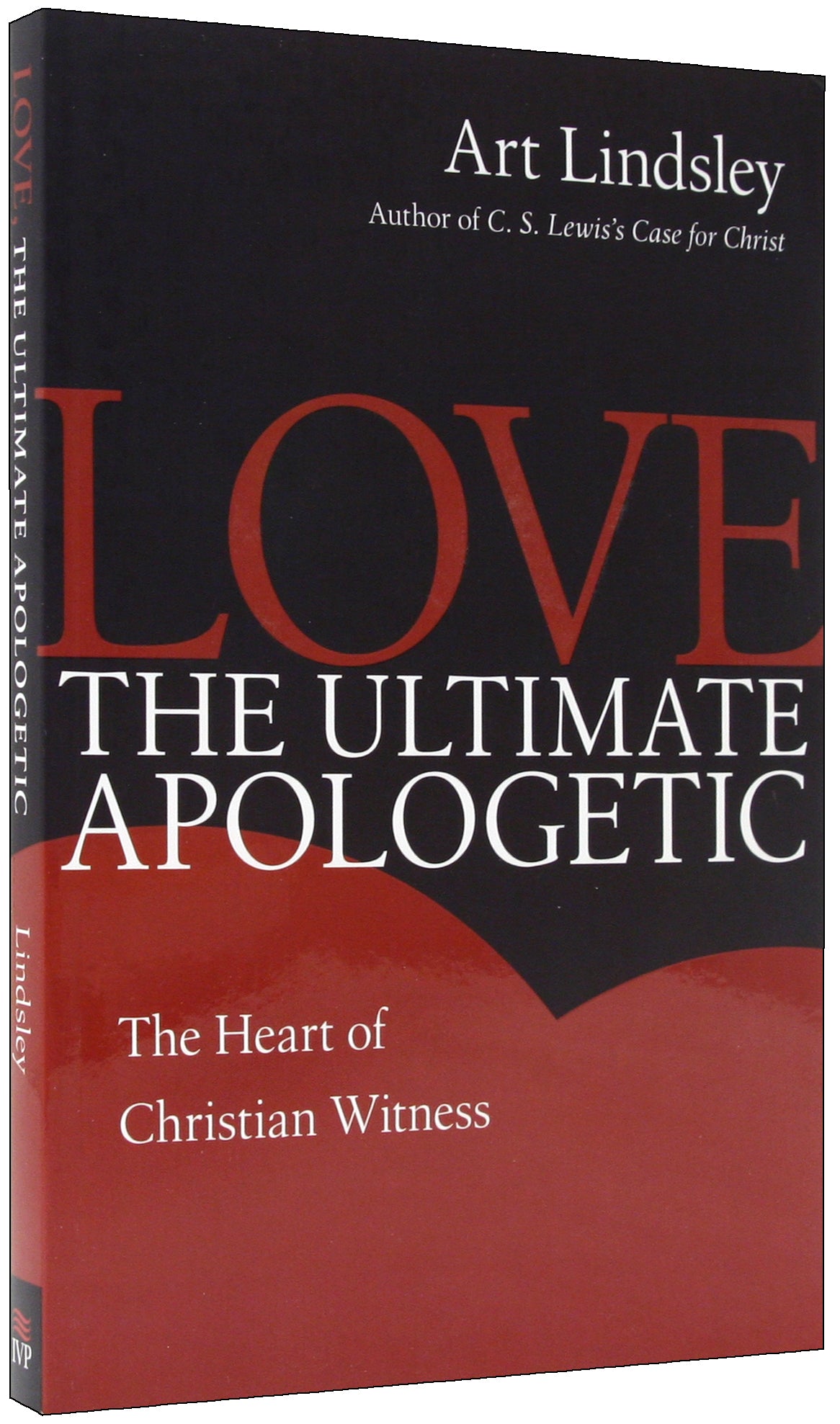 Love, the Ultimate Apologetic: The Heart of Christian Witness