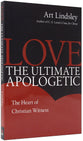 Love, the Ultimate Apologetic: The Heart of Christian Witness