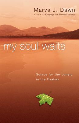 My Soul Waits: Solace For the Lonely in the Psalms