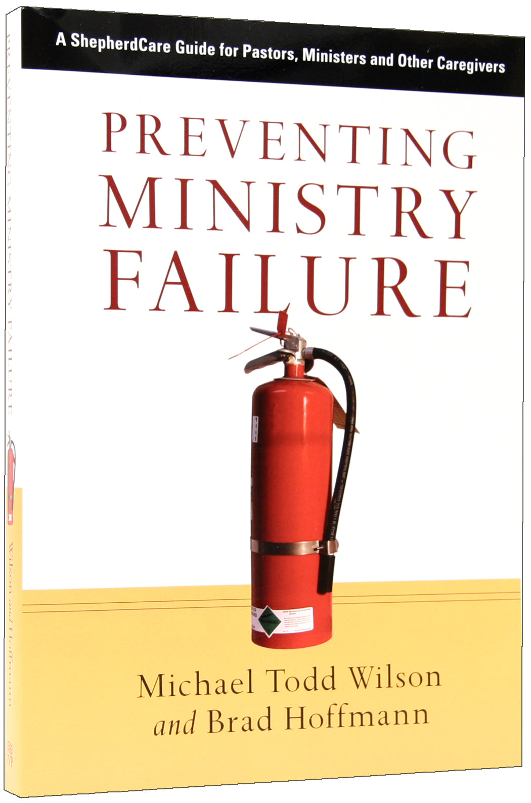 Preventing Ministry Failure: A Shepherdcare Guide For Pastors, Ministers and Other Caregivers