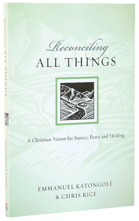 Reconciling All Things - a Christian Vision For Justice, Peace and Healing (Resources For Reconciliation Series)