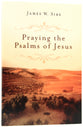 Praying the Psalms of Jesus