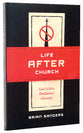 Life After Church: God's Call to Disillusioned Christians