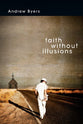 Faith Without Illusions