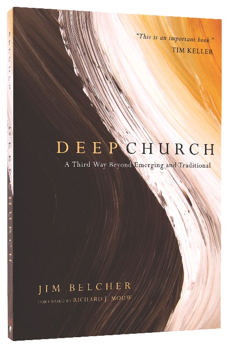 Deep Church: A Third Way Beyond Emerging and Traditional