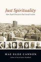 Just Spirituality: How Faith Practices Fuel Social Action