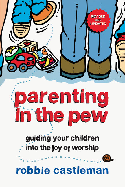 Parenting in the Pew (Revised and Updated) (3rd Edition)