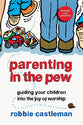 Parenting in the Pew (Revised and Updated) (3rd Edition)