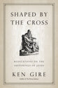 Shaped By the Cross