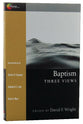 Baptism: Three Views (Spectrum Multiview Series)