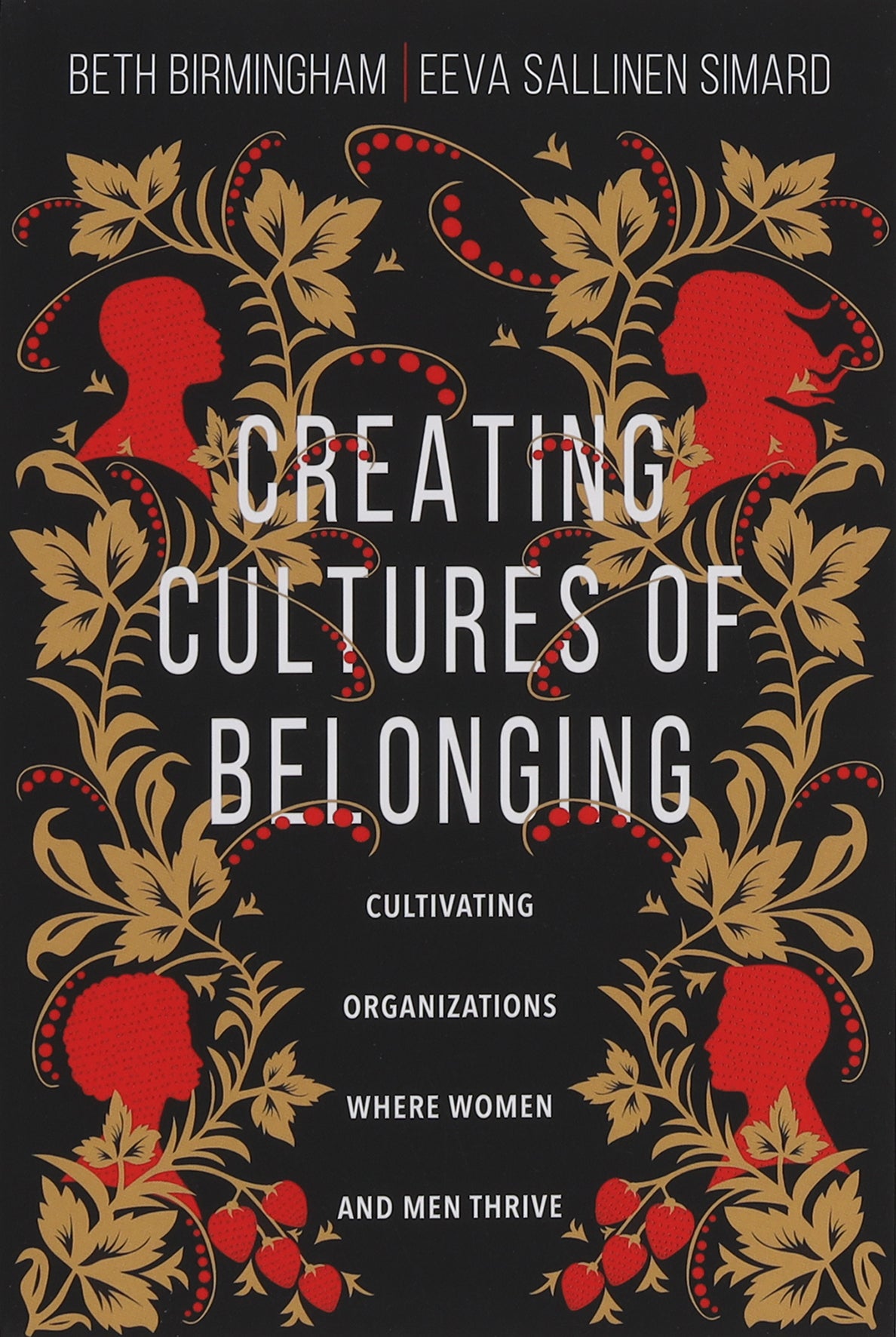 Creating Cultures of Belonging: Cultivating Organizations Where Women and Men Thrive
