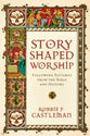 Story-Shaped Worship: Following Patterns From the Bible and History